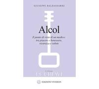 Alcol. Il punto di vista di un medico: tra piacere e benessere, sicurezza e salute