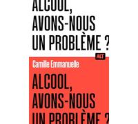 Alcool, avons-nous un problème ? / Collection ALT