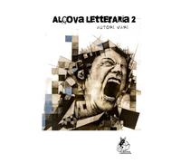 Alcova Letteraria II Edizione: Racconti Vol. 1