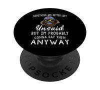 Alcune cose sono meglio lasciate non dette, ma probabilmente sono PopSockets PopGrip Adesivo