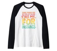 Alcune Cose Sono Meglio Lasciate Sole Come Me per Esempio Maglia con Maniche Raglan