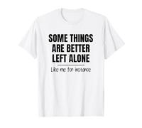 Alcune Cose Sono Meglio Lasciate Sole Maglietta