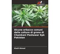 Alcune erbacce comuni delle colture di grano di Chamkani Peshawar Kpk Pakistan