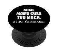 Alcune mamme cuss troppo. sono io, sono alcune mamme PopSockets PopGrip Adesivo