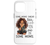 Alcune mamme giurano troppo che sono io sono alcune mamme Custodia per iPhone 16 Pro Max