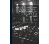 Alcune Osservazioni Sul Progetto Del Codice Penale Con Relazione Di (Tascabile)