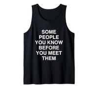Alcune Persone Che CONOSCI Prima di INCONTRARLI Relatable Mindful Canotta