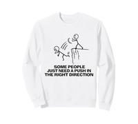 Alcune Persone Hanno Solo Bisogno di Una Spinta Felpa