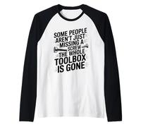 Alcune persone non mancano solo una cassetta degli attrezzi a vite andato scherzo Maglia con Maniche Raglan