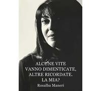 Alcune vite vanno dimenticate, altre ricordate. La mia? Il nostro destino ha un perché?