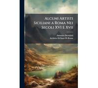 Alcuni Artisti Siciliani a Roma Nei Secoli XVI E Xvii