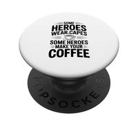 Alcuni eroi fanno il tuo caffè PopSockets PopGrip Adesivo