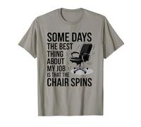 Alcuni Giorni La Cosa Migliore del Mio Lavoro è Che i ChairSpins Maglietta