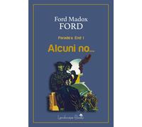 Alcuni no... Parade's end. Ediz. integrale. Vol. 1 - Ford Ford Madox