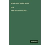 Alda: Drama lirico in quattro parti