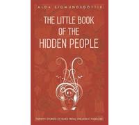 Alda Sigmundsdottir The Little Book of the Hidden People (Tascabile)