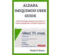 Aldara Imiquimod User Guide: A Clear-Cut Reference Manual for Safe and Informed Application of Topical Imiquimod