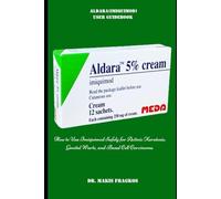 ALDARA(IMIQUIMOD) USER GUIDEBOOK: How to Use Imiquimod Safely for Actinic Keratosis, Genital Warts, and Basal Cell Carcinoma
