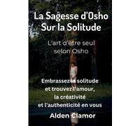 Alden Clamor La Sagesse d'Osho sur la Solitude (Tascabile)