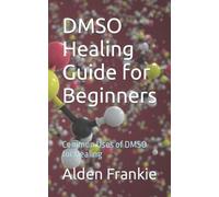 Alden Frankie DMSO Healing Guide for Beginners (Tascabile)
