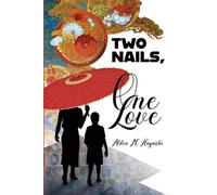 Alden M Hayashi Two Nails, One Love (Tascabile)