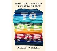 Alden Wicker To Dye For (Copertina rigida)