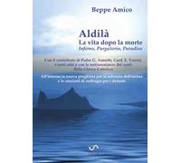 Aldilà. La vita dopo la morte. Inferno, Purgatorio, Paradiso