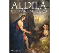 Aldilà. L'ultimo mistero. Catalogo della mostra (Pieve di Tolmezzo, 24 maggio-2 ottobre 2011)