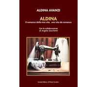 Aldina. Il romanzo della mia vita, una vita da romanzo