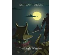 Aldivan Torres The Little Warrior (Tascabile)
