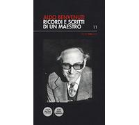 Aldo Benvenuti. Ricordi e scritti di un maestro