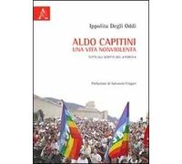 Aldo Capitini. Una vita nonviolenta. Tutti gli scritti del «Ponte»
