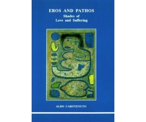 Aldo Carotenuto Eros and Pathos (Tascabile)