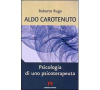 Aldo Carotenuto. Psicologia di uno psicoterapeuta
