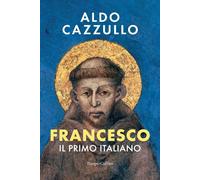 Aldo Cazzullo – Francesco. Il primo italiano – HarperCollins Italia
