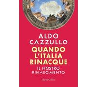 Aldo Cazzullo Quando l'Italia rinacque. Il nostro Rinascimento (Tascabile)