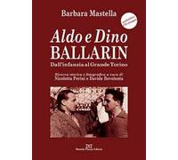 Aldo e Dino Ballarin. Dall'infanzia al grande Torino. Con audiolibro