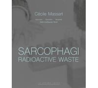 Aldo Guillaume Sarcophagi. Radioactive Waste - Cécile Massar (Copertina rigida)