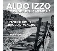 Aldo Izzo: Il custode della memoria e l'antico cimitero ebraico di Venezia