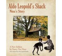 Aldo Leopold’s Shack: Nina’s Story