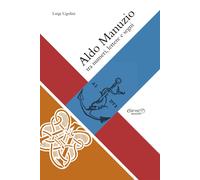 Aldo Manuzio: tra numeri, lettere e segni - Ugolini Luigi