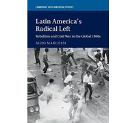 La sinistra radicale dell'America Latina – Ribellione e Guerra Fredda negli anni Sessanta