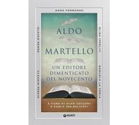 Aldo Martello. Un editore dimenticato del Novecento - Cecconi A. (cur.); S...