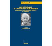 Aldo Masullo. Il filosofo in Parlamento. Selezione di interventi alla Camera e al Senato