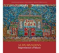 Aldo Mondino. Impertinenze a palazzo. Ediz. a colori