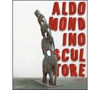 Aldo Mondino scultore. Catalogo della mostra (Pietrasanta, 12 settebre-12 dicembre 2010). Ediz. italiana e inglese