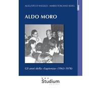 Aldo Moro. Gli anni della «Sapienza» (1963-1978) - D'Angelo A. (cur.); Tos...