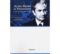 Aldo Moro il professore. E un piano per le BR
