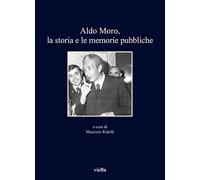 Aldo Moro, la storia e le memorie pubbliche