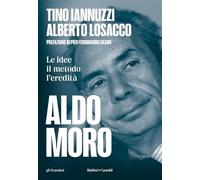 Aldo Moro. Le idee, il metodo, l'eredità